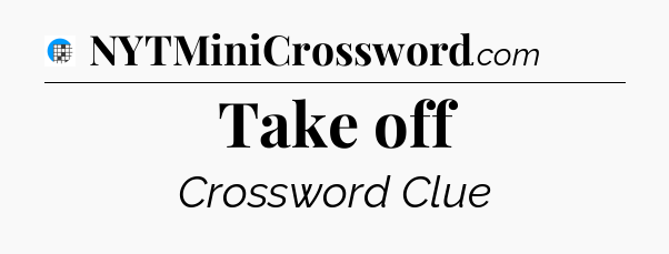 Take off Crossword Clue