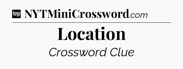 Location Crossword Clue