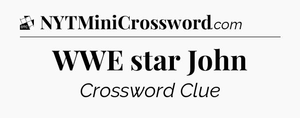 WWE star John - Daily Themed Classic Crossword