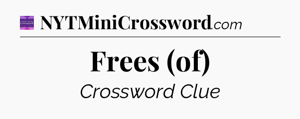Frees (of) - Thomas Joseph Crossword