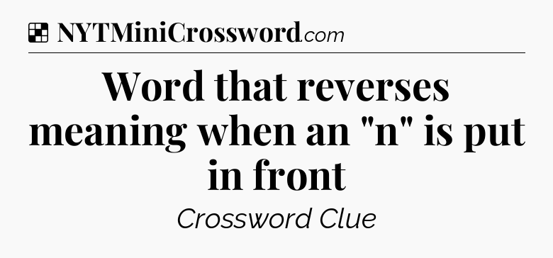 Solution: Word that reverses meaning when an 