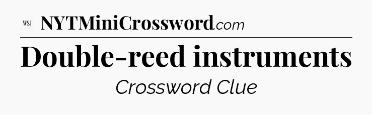 Double-reed instruments - WSJ Crossword