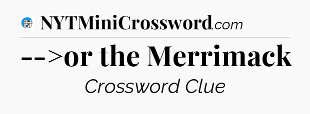 -->or the Merrimack Crossword Clue