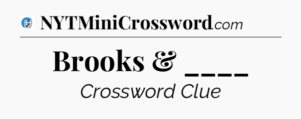 Brooks & ____ Crossword Clue