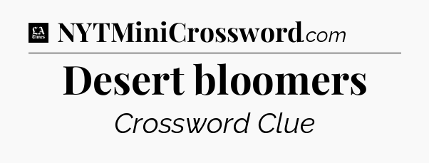 Desert bloomers - LA Times Crossword