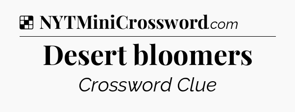 Solution: Desert bloomers - NYT Crossword