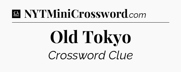 Old Tokyo - LA Times Crossword