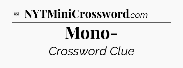 Mono- - WSJ Crossword