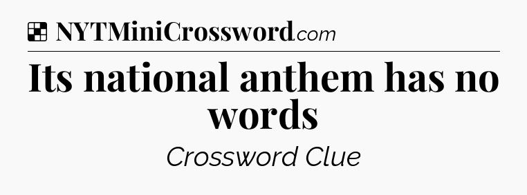 Solution: Its national anthem has no words - NYT Crossword