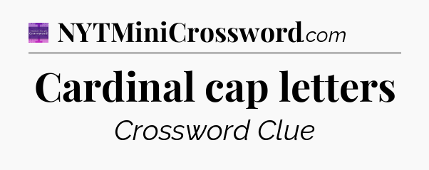 Cardinal cap letters - Thomas Joseph Crossword