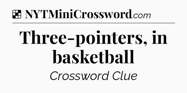 Solution: Three-pointers, in basketball - NYT Crossword