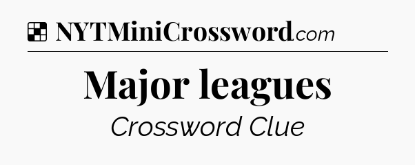 Solution: Major leagues - NYT Crossword