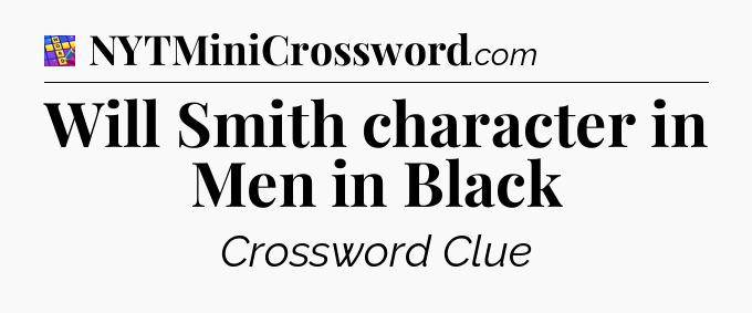 Will Smith character in Men in Black Codycross