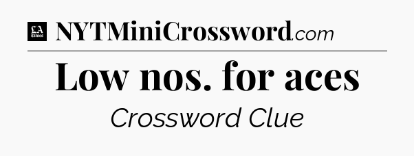Low nos. for aces - LA Times Crossword