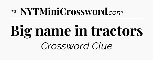 Big name in tractors - WSJ Crossword