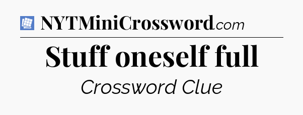Stuff oneself full Puzzle Page Crossword Clue