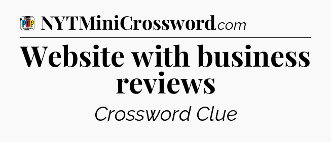 Website with business reviews Crossword Clue