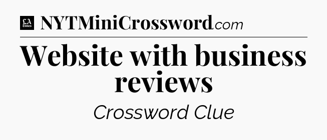 Website with business reviews - LA Times Crossword