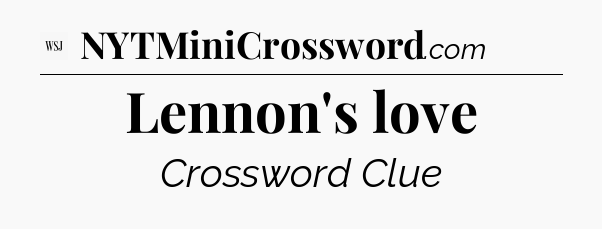 Lennon's love - WSJ Crossword