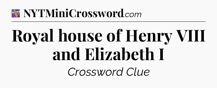 Royal house of Henry VIII and Elizabeth I Codycross