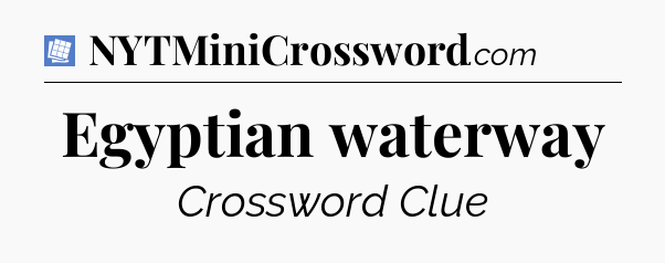 Egyptian waterway Puzzle Page Crossword Clue