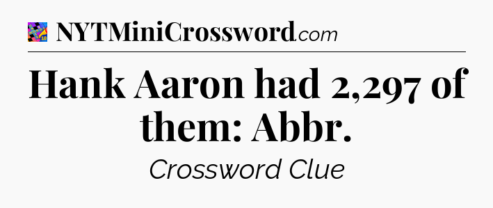 Hank Aaron had 2,297 of them: Abbr Crossword Clue