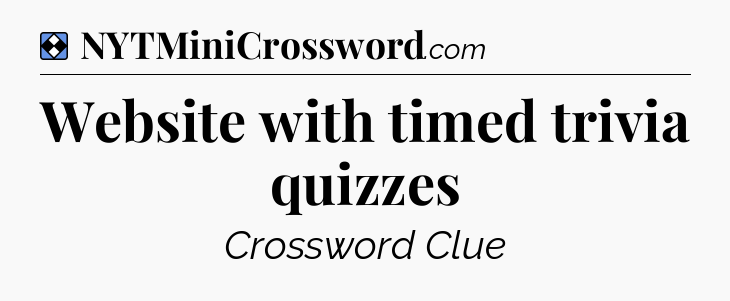 Solution: Website with timed trivia quizzes - NYT Mini Crossword