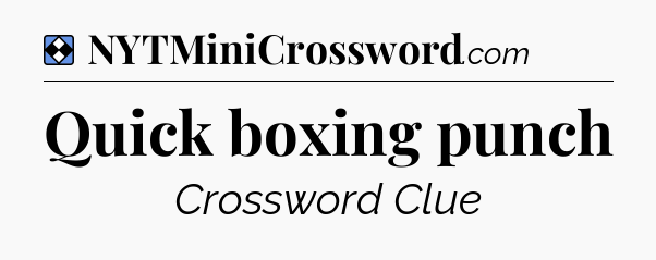 Solution: Quick boxing punch - NYT Mini Crossword