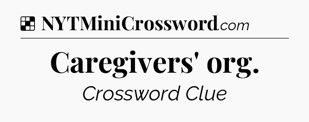 Solution: Caregivers' org - NYT Crossword