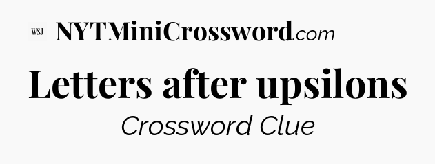 Letters after upsilons - WSJ Crossword