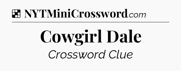Solution: Cowgirl Dale - NYT Crossword