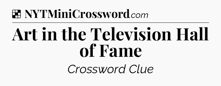 Solution: Art in the Television Hall of Fame - NYT Crossword