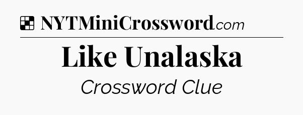 Solution: Like Unalaska - NYT Crossword