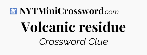 Volcanic residue Puzzle Page Crossword Clue