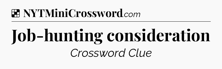 Solution: Job-hunting consideration - NYT Crossword