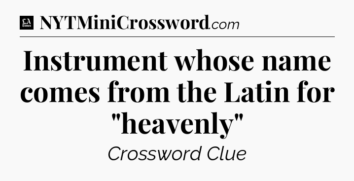 Instrument whose name comes from the Latin for 