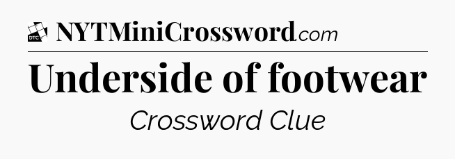 Underside of footwear - Daily Themed Classic Crossword