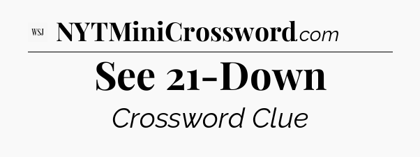 See 21-Down - WSJ Crossword