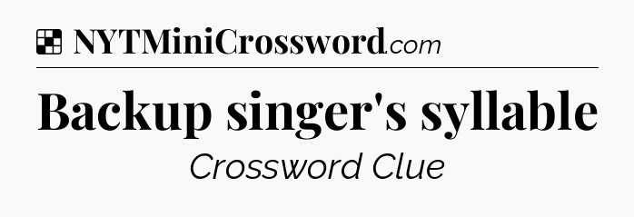Solution: Backup singer's syllable - NYT Crossword