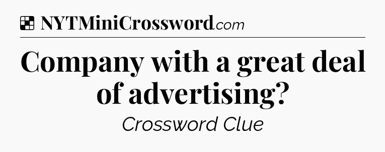 Solution: Company with a great deal of advertising - NYT Crossword