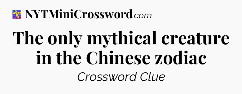 The only mythical creature in the Chinese zodiac Codycross
