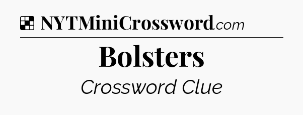 Solution: Bolsters - NYT Crossword