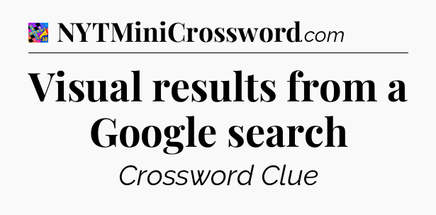 Visual results from a Google search Crossword Clue
