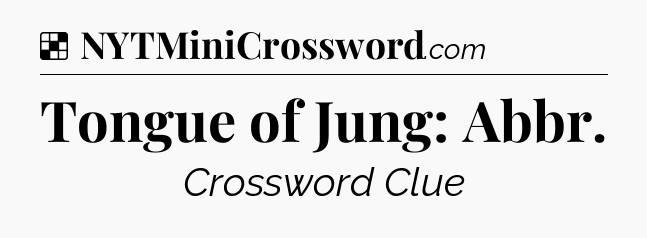 Solution: Tongue of Jung: Abbr - NYT Crossword