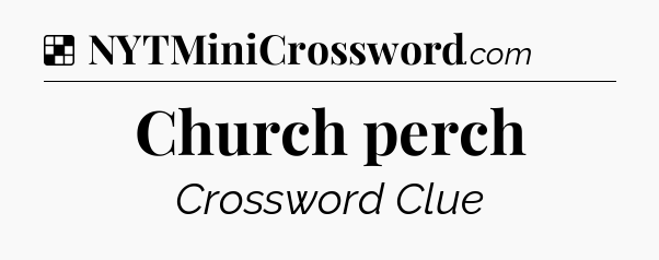 Solution: Church perch - NYT Crossword