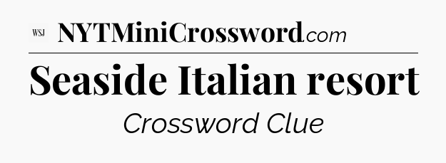 Seaside Italian resort - WSJ Crossword