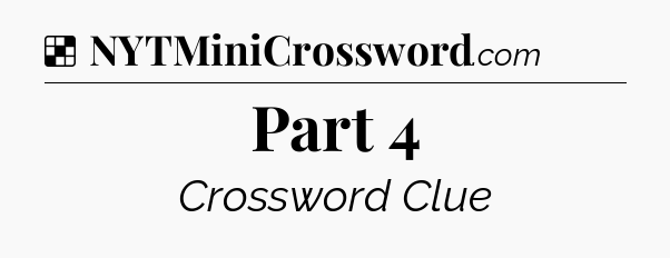 Solution: Part 4 - NYT Crossword