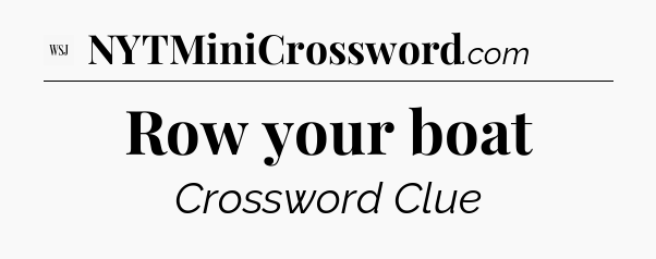 Row your boat - WSJ Crossword