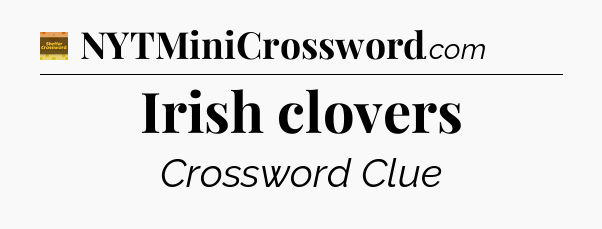 Irish clovers crossword clue Eugene Sheffer