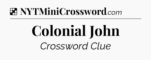 Solution: Colonial John - NYT Crossword